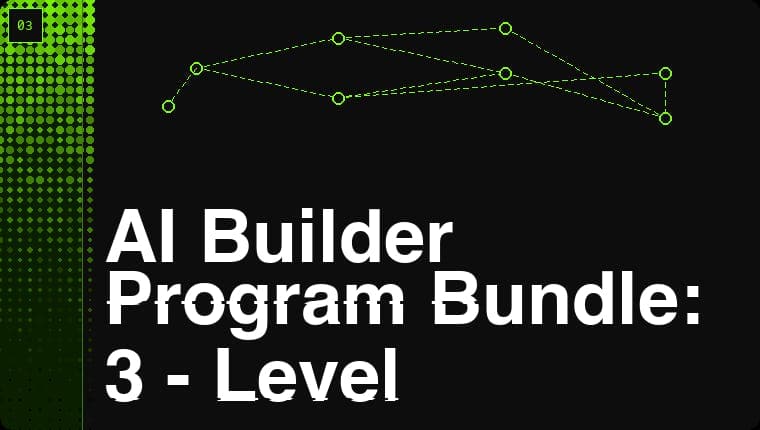 AI Builder Program Bundle: 3 Levels