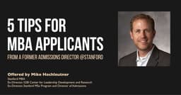5 Tips for MBA Applicants from Ex-Admissions Director @Stanford