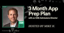 Your 3 Month Application Prep Plan with ex-GSB Admissions Director