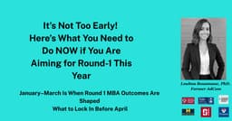 It's not too early ! Q-1 Is When Round 1 MBA Outcomes Are Shaped