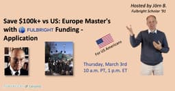 Save $100k+ vs US: Europe Master's with Fulbright Funding- Application