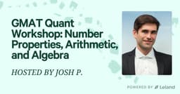 GMAT Quant Workshop: Number Properties, Arithmetic, and Algebra