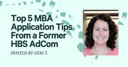 Top 5 MBA Application Tips From a Former HBS AdCom