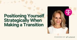 Positioning Yourself Strategically When Making a Transition