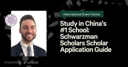 Study in China’s #1 School: Schwarzman Scholar Application Guide