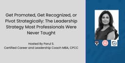 Get Promoted, Get Recognized, or Pivot Strategically