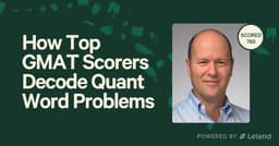 How Top GMAT Scorers Decode Quant Word Problems