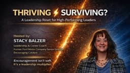 THRIVING OR SURVIVING? A Leadership Reset for High-Performing Leaders