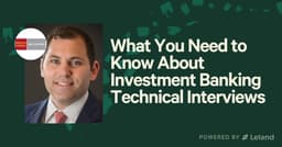 What You Need to Know About Investment Banking Technical Interviews 