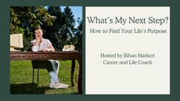 What's My Next Step? | How to Find Your Life's Purpose