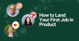 How to Land Your First Job in Product 