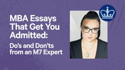 MBA Essays That Get You Admitted: Do’s and Don’ts from an M7 Expert