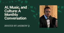 AI, Music, and Culture: A Monthly Conversation