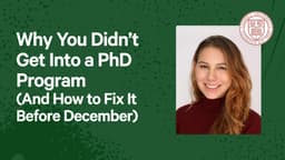 Why You Didn’t Get Into a PhD Program (And How to Fix It Before December)