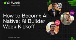 How to Become AI Native: AI Builder Week Kickoff