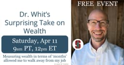 Dr. Whit’s Surprising Take on Wealth