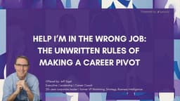 Help I'm in the Wrong Job: The Unwritten Rules of Making a Career Pivot