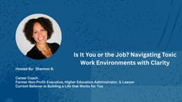 Is It You or the Job? Navigating Toxic Work Environments with Clarity
