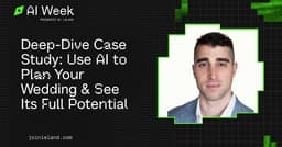 Deep-Dive Case Study: Use AI to Plan Your Wedding & See Its Full Potential