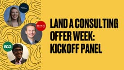 Land a Consulting Offer Week: Kickoff Panel