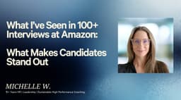 What I’ve Seen in 100+ Interviews at Amazon:   What Makes Candidates Stand Out