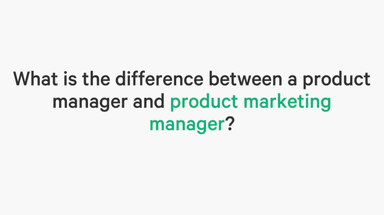 Product Management vs. Product Marketing Management: What's the Difference?
