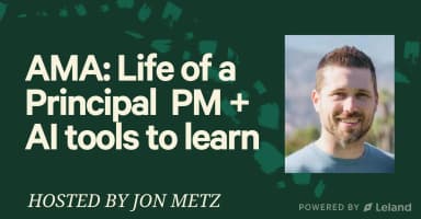 AMA: Life of a Principal PM + AI Tools to Learn