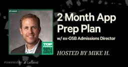 Your 2 Month Application Prep Plan with ex-GSB Admissions Director