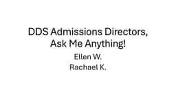 DDS Admissions: Ask Me Anything with Admissions Directors
