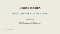 Beyond the MBA: Building a Career Story Schools Want to Invest In