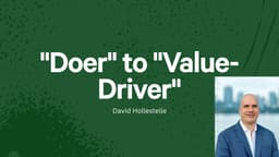 From "Doer" to "Value-Driver"