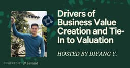 Drivers of Business Value Creation and Tie-In to Valuation
