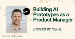 Building AI Prototypes as a Product Manager