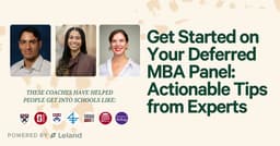 Get Started on Your Deferred MBA Panel: Actionable Tips from Experts