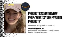 Product Case Interview Prep: “What’s Your Favorite Product?"