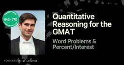 Quantitative Reasoning for the GMAT: Word Problems & Percent/Interest