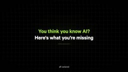 You think you know AI? Here's what you're missing