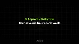 5 AI productivity tips that save me hours each week