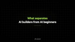 What separates AI builders from AI beginners