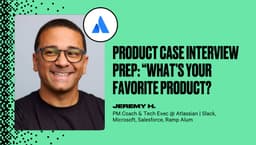 Product Case Interview Prep: “What’s Your Favorite Product?”