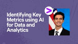 Identifying Key Metrics using AI for Data and Analytics